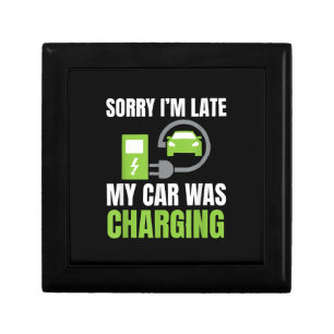 Sorry I'm Late My Car Was Charging a Funny EV Elec Gift Box