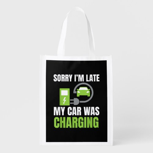 Sorry Im Late My Car Was Charging a Funny EV Elec Grocery Bag