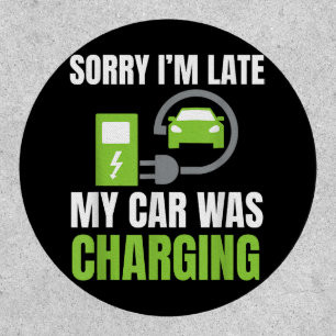 Sorry I'm Late My Car Was Charging a Funny EV Elec Patch