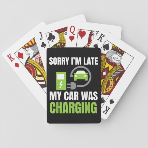 Sorry Im Late My Car Was Charging a Funny EV Elec Playing Cards