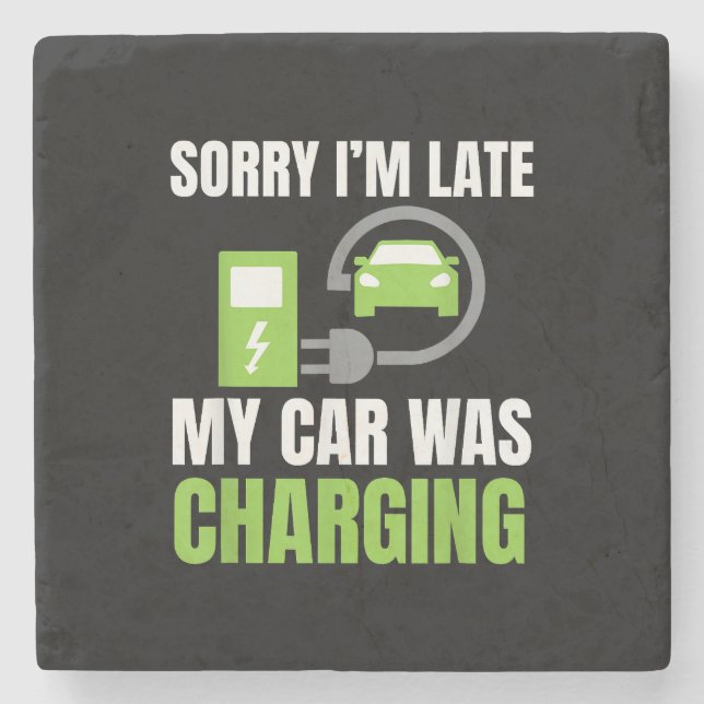 Sorry I'm Late My Car Was Charging a Funny EV Elec Stone Coaster (Front)
