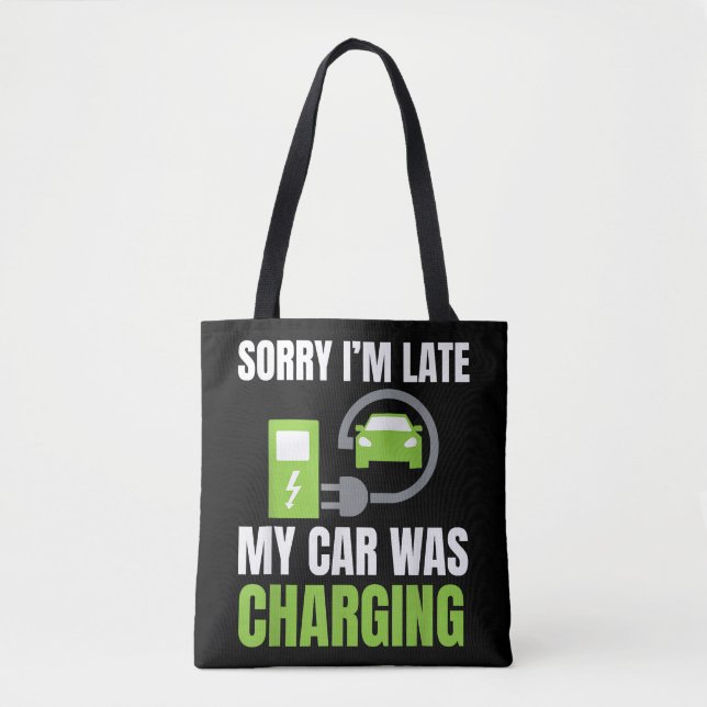 Sorry I'm Late My Car Was Charging a Funny EV Elec Tote Bag (Front)