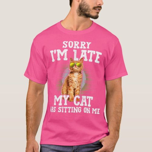 Sorry Im Late My Cat Was Sitting On Me Orange Tab T_Shirt