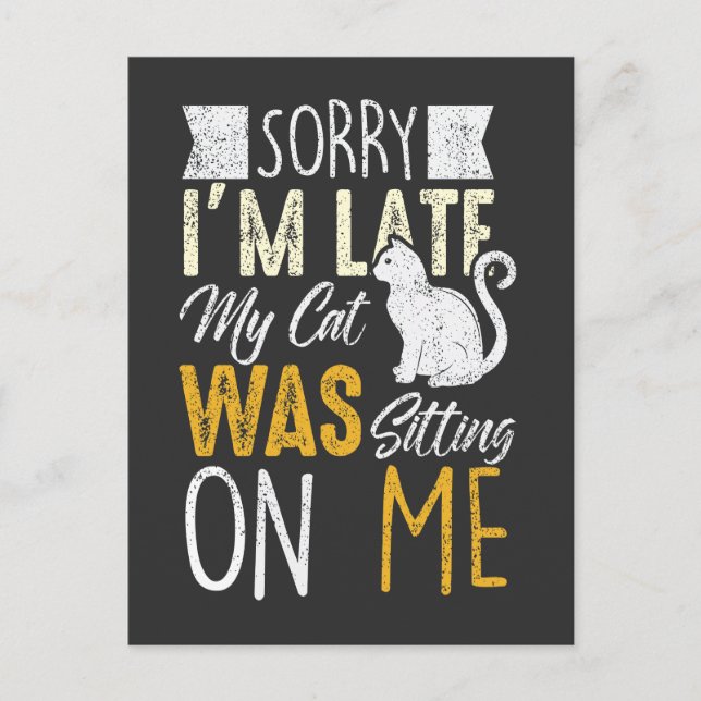 Sorry I'm Late My Cat Was Sitting On Me Postcard (Front)