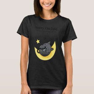 Sorry I'm Late My Cat Was Sitting On Me Tuxedo Cat T-Shirt