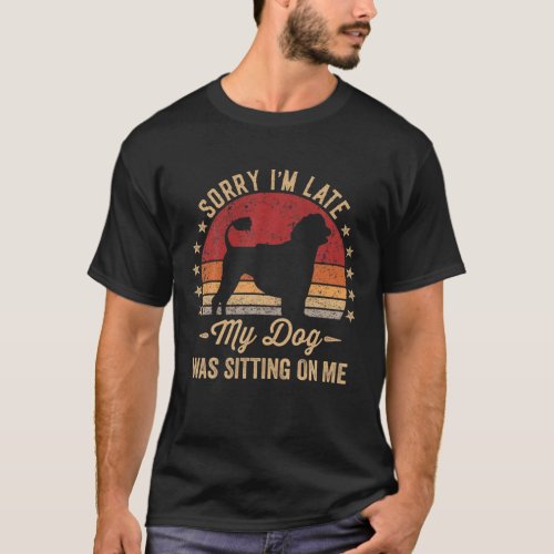 Sorry Im Late My Dog Was Sitting On Me Portuguese T_Shirt