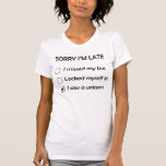 Sorry I&#39;m Late T-shirt at Zazzle