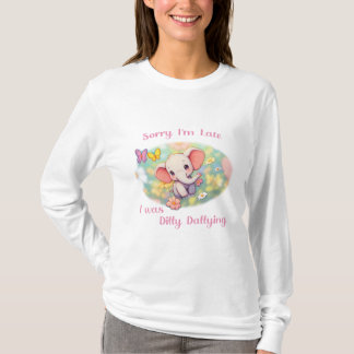 Sorry I'm Late T-Shirt