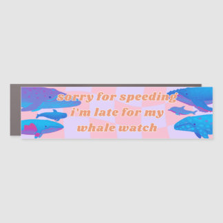 Sorry I'm Late Whale Watching Funny Bumper Magnet 