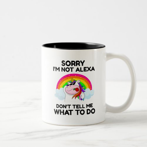 Sorry Im Not Alexa Dont Tell Me What to Do Two_Tone Coffee Mug