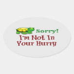 Sorry I&#39;m Not In Your Hurry Oval Sticker