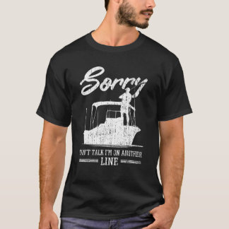 Sorry I'm On Another Line Fishing Vacation Funny S T-Shirt