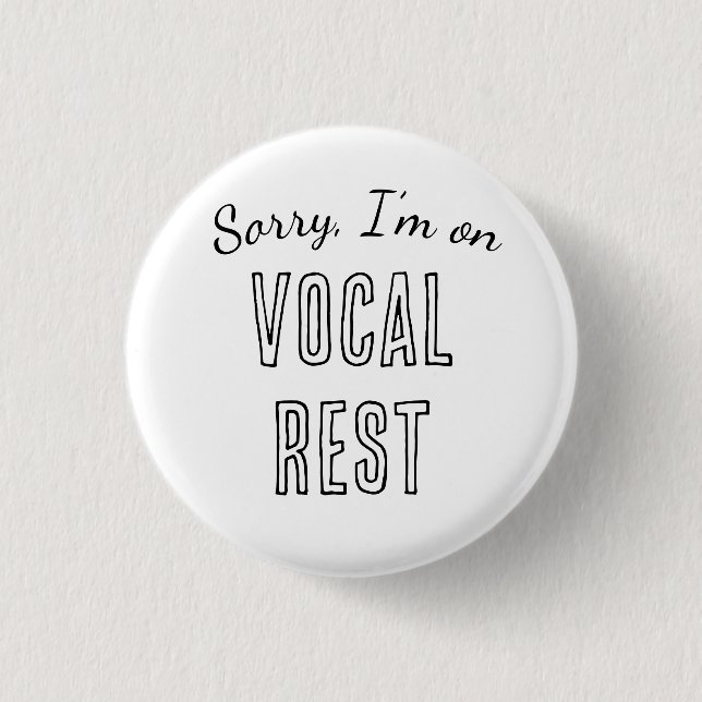 Sorry, I'm on Vocal Rest Button (Front)