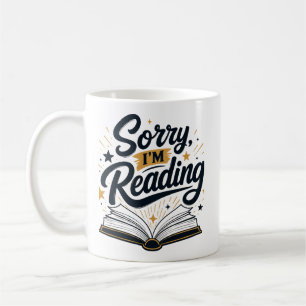 Sorry, I'm Reading Book Lover Typography Design Coffee Mug