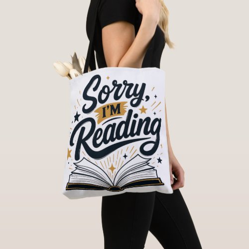 Sorry, I'm Reading Book Lover Typography Design Tote Bag