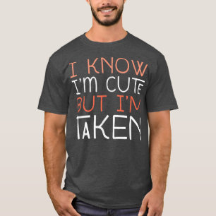 Sorry Im Taken Boyfriend Girlfriend Taken Couples  T-Shirt