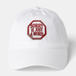 Sorry Is Just A Word Hat