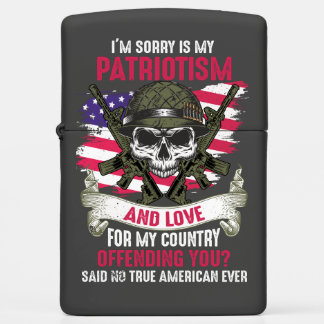 Sorry Is My Patriotism Offending You Zippo Lighter