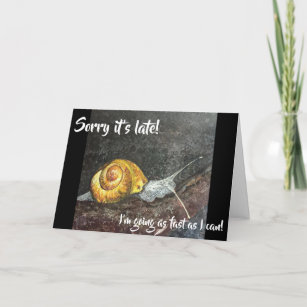Sorry It's Late! Belated birthday Fine Art Snail Card