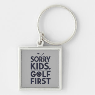 Sorry Kids Golf First Bold Golf Humor Art Keychain
