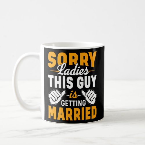 Sorry Ladies  Bachelor Party Stag Party Men Groom  Coffee Mug