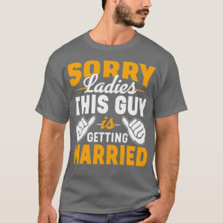 Sorry Ladies Funny Bachelor Party Stag Party Men G T-Shirt