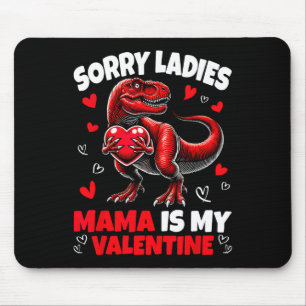 Sorry Ladies Mama Is My Valentine Dinosaur Holding Mouse Pad