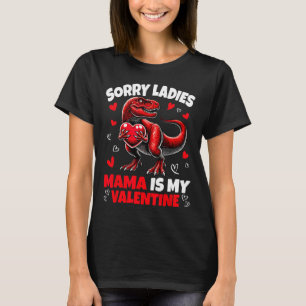 Sorry Ladies Mama Is My Valentine Dinosaur Holding T-Shirt