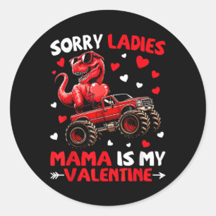 Sorry Ladies Mama Is My Valentine Dinosaur Monster Classic Round Sticker