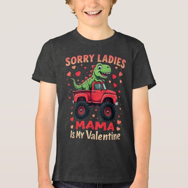 Sorry Ladies mama Is My Valentine Dinosaur Truck Tri-Blend Shirt (Front)