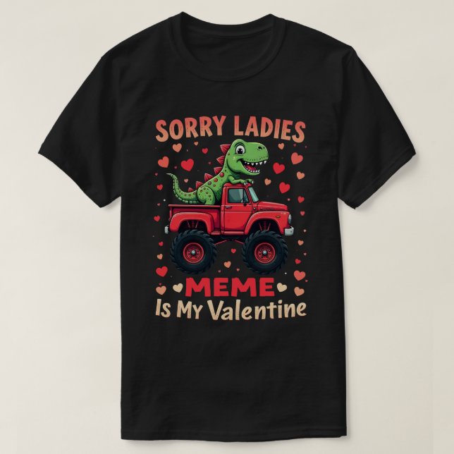 Sorry Ladies Meme Is My Valentine T-Shirt (Design Front)
