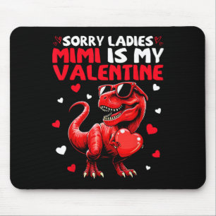 Sorry Ladies Mimi Is My Valentine Dinosaur Holding Mouse Pad
