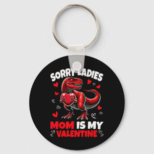 Sorry Ladies Mom Is My Valentine Dinosaur Holding  Keychain