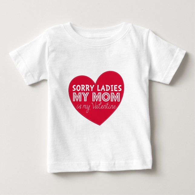 Sorry ladies mom is my valentine kids shirt (Front)