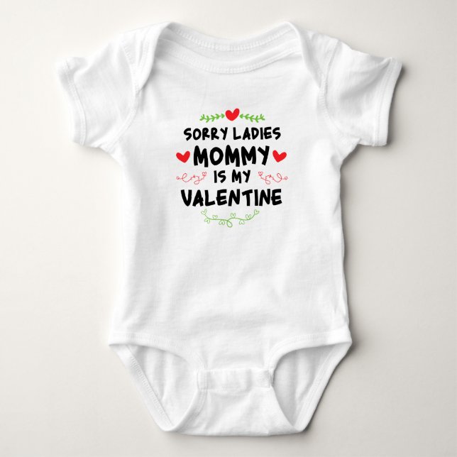 Sorry ladies Mommy is my valentine  Baby Bodysuit (Front)