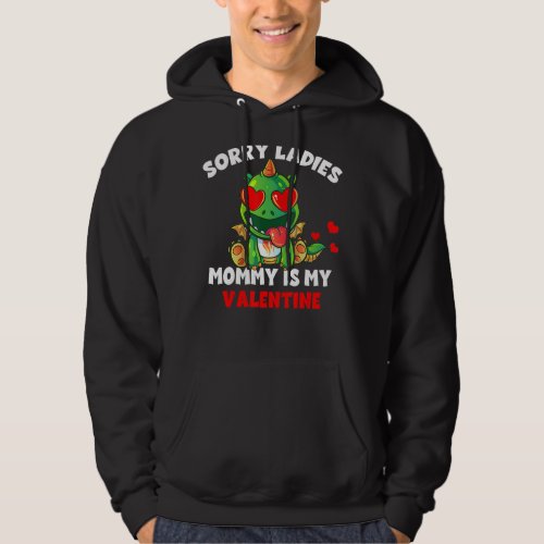 Sorry Ladies Mommy Is My Valentine Day Cute For Bo Hoodie