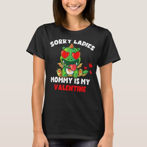 Sorry Ladies Mommy Is My Valentine Day Cute For Bo T_Shirt