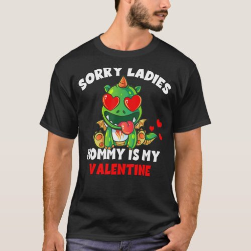 Sorry Ladies Mommy Is My Valentine Day Cute For Bo T_Shirt