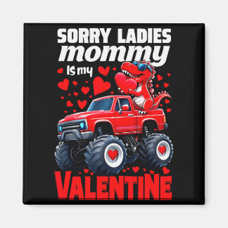 Sorry Ladies Mommy Is My Valentine Day Dinosaur To Magnet