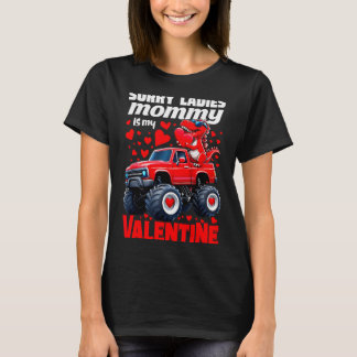 Sorry Ladies Mommy Is My Valentine Day Dinosaur To T-Shirt