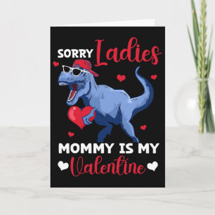 Sorry Ladies Mommy Is My Valentine Dinosaur T Rex Card
