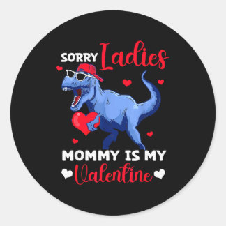 Sorry Ladies Mommy Is My Valentine Dinosaur T Rex Classic Round Sticker