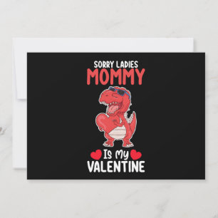 Sorry Ladies Mommy Is My Valentine T Rex Dinosaur Invitation