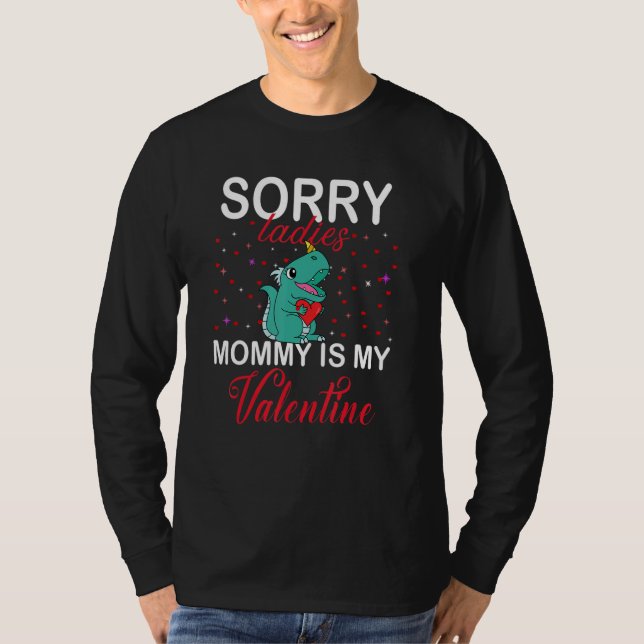 Sorry Ladies Mommy Is My Valentine Toddler Boy Val T-Shirt (Front)