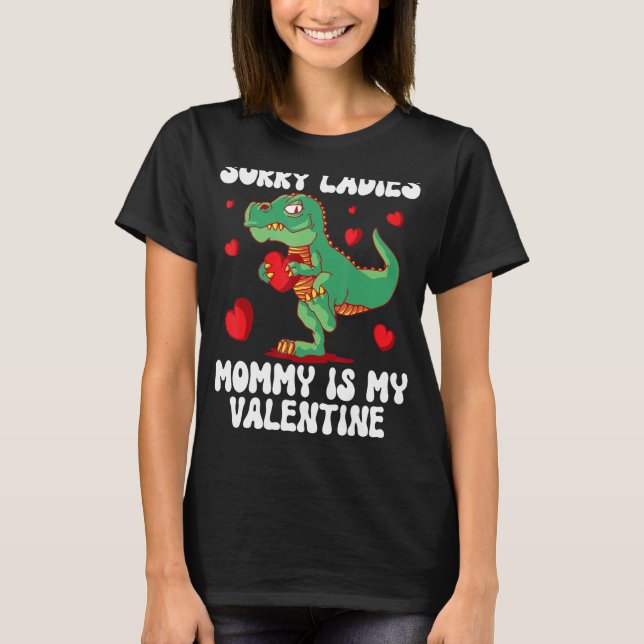 Sorry Ladies Mommy Is My Valentine's Day Rex Kids  T-Shirt (Front)