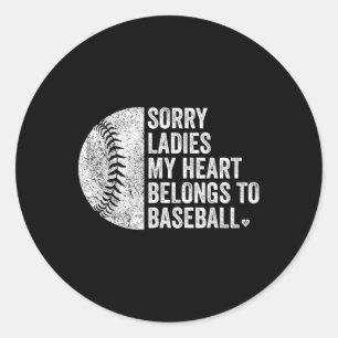 Sorry Ladies My Heart Belongs To Baseball Classic Round Sticker