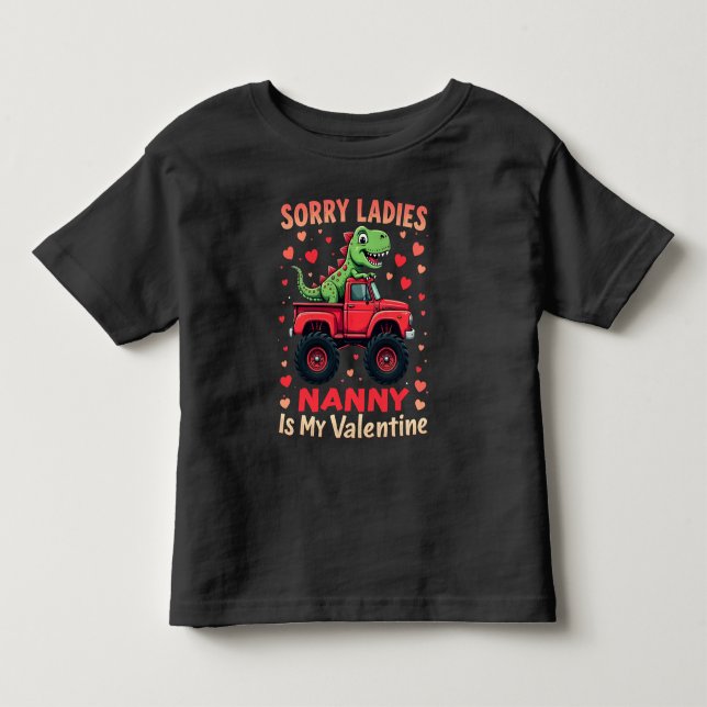 Sorry Ladies Nanny Is My Valentine Toddler T-shirt (Front)