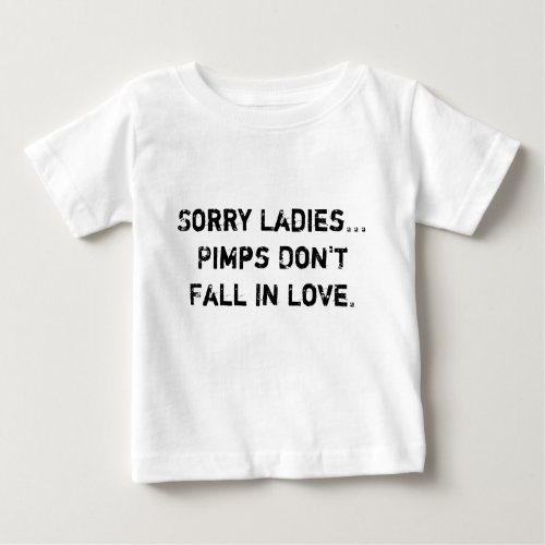 Sorry LadiesPimps Dont Fall In Love Baby T_Shirt