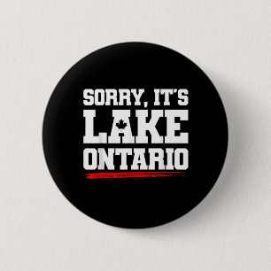 Sorry Lake Ontario Not Aamerica Funny Canadian Button