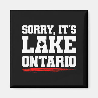 Sorry Lake Ontario Not Aamerica Funny Canadian Magnet